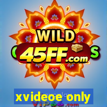 xvideoe only